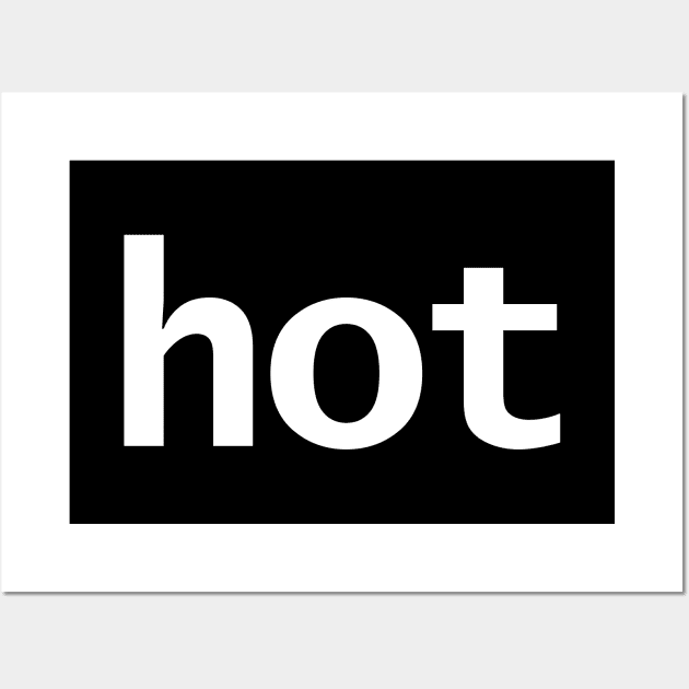 Hot Minimal Typography White Text Wall Art by ellenhenryart